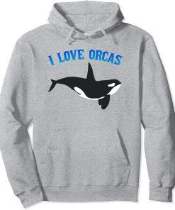 I Love Orcas T-shirt for Killer Whale Lovers Pullover Hoodie